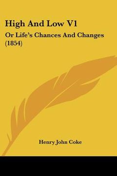 portada high and low v1: or life's chances and changes (1854) (en Inglés)