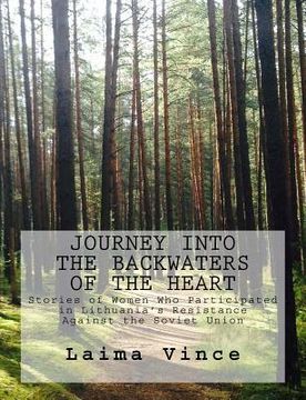 portada Journey into the Backwaters of the Heart: Stories of Women Who Resisted Stalin and Hitler (en Inglés)