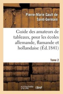 portada Guide Des Amateurs de Tableaux, Pour Les Écoles Allemande, Flamande Et Hollandaise. Tome 2 (en Francés)