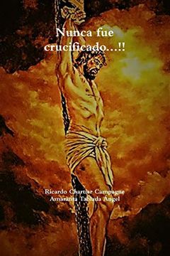 portada Nunca fue Crucificado. (in Spanish)