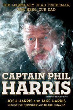 portada Captain Phil Harris: The Legendary Crab Fisherman, our Hero, our dad (in English)