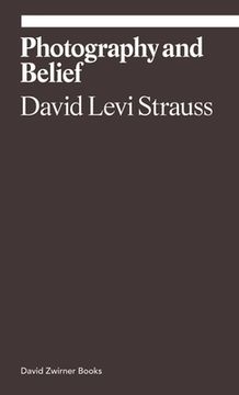 portada Photography and Belief: David Levi Strauss (Ekphrasis) 