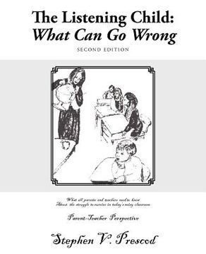 portada the listening child: what can go wrong: what all parents and teachers need to know about the struggle to survive in today's noisy classroom (en Inglés)