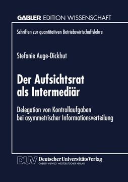 portada Der Aufsichtsrat als Intermediär: Delegation von Kontrollaufgaben bei asymmetrischer Informationsverteilung (Schriften zur quantitativen Betriebswirtschaftslehre) (German Edition)