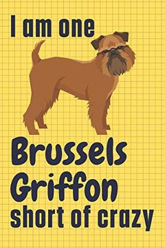 portada I am one Brussels Griffon Short of Crazy: For Brussels Griffon dog Fans (in English)