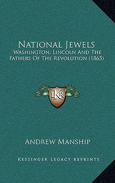 portada national jewels: washington, lincoln and the fathers of the revolution (1865) (in English)
