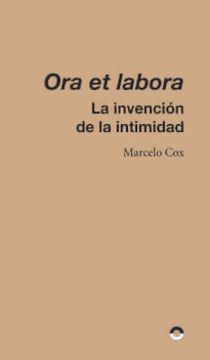 portada Ora et Labora: La Invencion de la Intimidad (in Spanish)