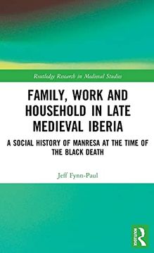 portada Family, Work, and Household in Late Medieval Iberia: A Social History of Manresa at the Time of the Black Death (Routledge Research in Medieval Studies) (en Inglés)