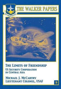 portada The Limits of Freindship - U.S. Security Cooperation in Central Asia (en Inglés)