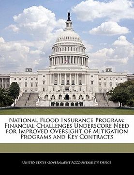 portada national flood insurance program: financial challenges underscore need for improved oversight of mitigation programs and key contracts (en Inglés)