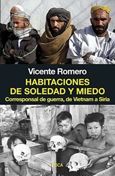 portada Habitaciones de Soledad y Miedo: Corresponsal de Guerra, de Vietnam a Siria