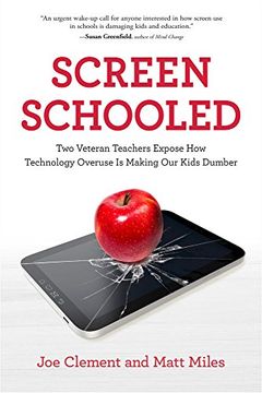 portada Screen Schooled: Two Veteran Teachers Expose How Technology Overuse Is Making Our Kids Dumber