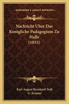portada Nachricht Uber Das Konigliche Padagogium Zu Halle (1855) (in German)