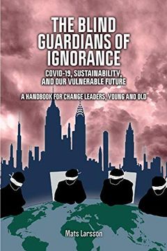 portada The Blind Guardians of Ignorance: Covid-19, Sustainability, and our Vulnerable Future