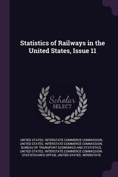 portada Statistics of Railways in the United States, Issue 11 (in English)