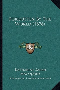 portada forgotten by the world (1876) (en Inglés)