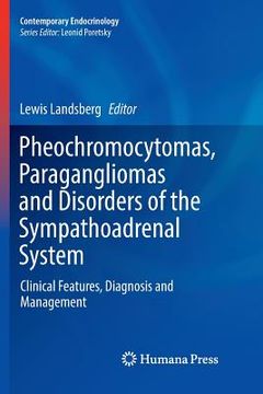 portada Pheochromocytomas, Paragangliomas and Disorders of the Sympathoadrenal System: Clinical Features, Diagnosis and Management 