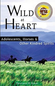 portada Wild at Heart: Adolescents, Horses & Other Kindred Spirits (en Inglés)