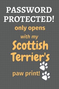 portada Password Protected! only opens with my Scottish Terrier's paw print!: For Scottish Terrier Dog Fans (en Inglés)