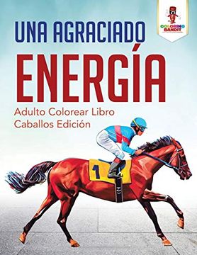 portada Una Agraciado Energía: Adulto Colorear Libro Caballos Edición (in Spanish)
