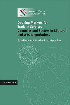 portada Opening Markets for Trade in Services: Countries and Sectors in Bilateral and wto Negotiations (en Inglés)