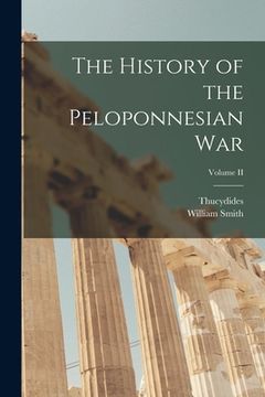 portada The History of the Peloponnesian War; Volume II (en Inglés)