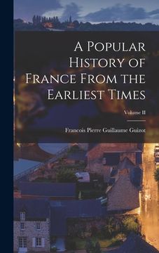 portada A Popular History of France From the Earliest Times; Volume II (en Inglés)