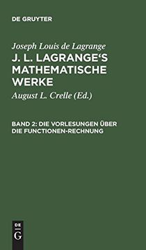 portada J. L. Lagrange's Mathematische Werke, Band 2, die Vorlesungen Über die Functionen-Rechnung (en Alemán)