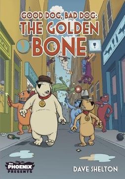 portada Good Dog Bad Dog: The Golden Bone (The Phoenix Presents)