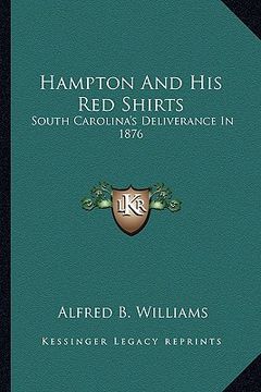 portada hampton and his red shirts: south carolina's deliverance in 1876 (en Inglés)