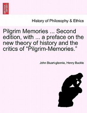 portada pilgrim memories ... second edition, with ... a preface on the new theory of history and the critics of "pilgrim-memories."