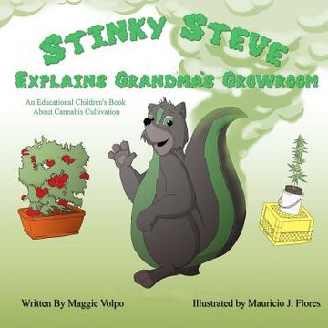 portada Stinky Steve Explains Grandma's Growroom: An Educational Children's Book about Cannabis Cultivation (en Inglés)