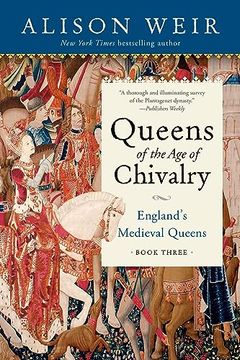 portada Queens of the age of Chivalry (England's Medieval Queens) (en Inglés)