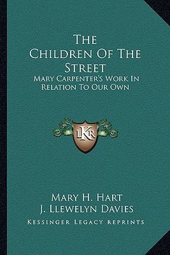 portada the children of the street: mary carpenter's work in relation to our own (en Inglés)