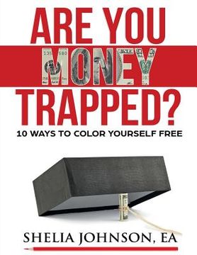 portada Are You Money Trapped?: 10 Ways to Color Yourself Free