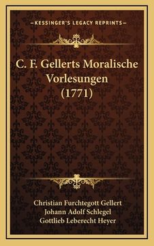 portada C. F. Gellerts Moralische Vorlesungen (1771) (en Alemán)