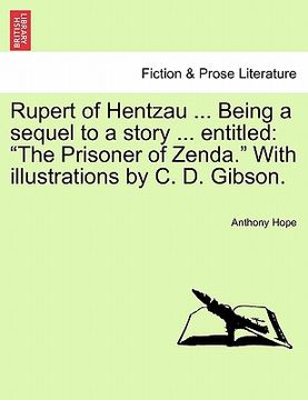 portada rupert of hentzau ... being a sequel to a story ... entitled: the prisoner of zenda. with illustrations by c. d. gibson. (in English)
