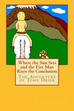 portada Where the Sun Sets and the Fire Man Rises the Conclusion: The Adventures of Tomy Drier