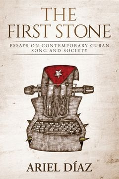 portada The First Stone: Essays On Contemporary Cuban Song and Society (en Inglés)