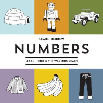 portada Learn Hebrew Numbers: Learn Hebrew The Way Kids Learn (en Inglés)