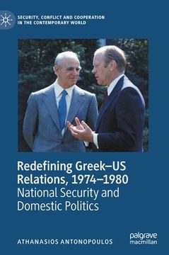 portada Redefining Greek-Us Relations, 1974-1980: National Security and Domestic Politics (en Inglés)