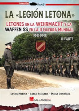 portada La Legión Letona. Parte Iii: Letones en Wehrmacht y la la Waffen ss en la Segunda Guerra Mundial