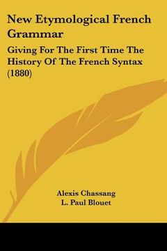 portada new etymological french grammar: giving for the first time the history of the french syntax (1880) (in English)