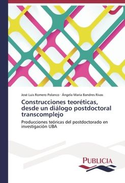 portada Construcciones teoréticas, desde un diálogo postdoctoral transcomplejo: Producciones teóricas del postdoctorado en investigación UBA (Spanish Edition)