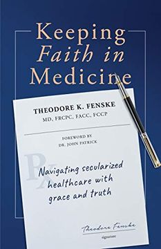 portada Keeping Faith in Medicine: Navigating Secularized Healthcare With Grace and Truth (en Inglés)