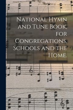 portada National Hymn and Tune Book, for Congregations, Schools and the Home. (in English)