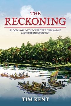 portada The Reckoning: Blood Saga of the Cherokee, Chickasaw and Southeastern Expanssion (in English)