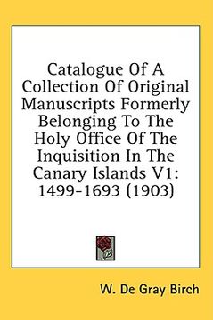 portada catalogue of a collection of original manuscripts formerly belonging to the holy office of the inquisition in the canary islands v1: 1499-1693 (1903) (en Inglés)
