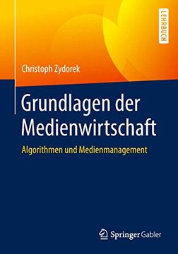 portada Grundlagen der Medienwirtschaft: Algorithmen und Medienmanagement (en Alemán)