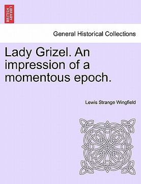portada lady grizel. an impression of a momentous epoch.